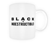 Load image into Gallery viewer, BLACK IS INDESTRUCTIBLE! Mug
