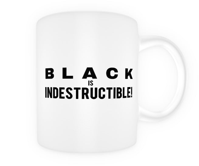 BLACK IS INDESTRUCTIBLE! Mug