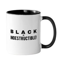 Load image into Gallery viewer, BLACK IS INDESTRUCTIBLE! Mug
