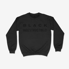 Load image into Gallery viewer, BLACK IS INDESTRUCTIBLE! Unisex Crewneck Sweatshirt
